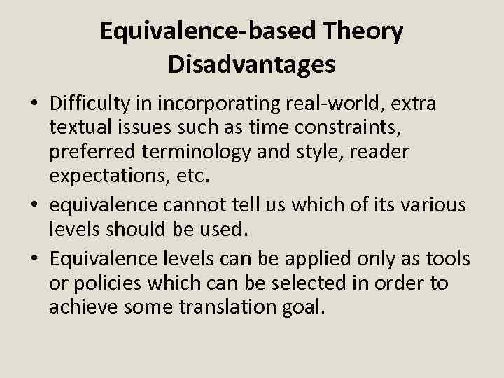 Equivalence-based Theory Disadvantages • Difficulty in incorporating real-world, extra textual issues such as time