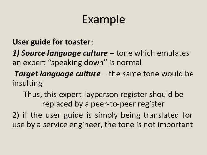 Example User guide for toaster: 1) Source language culture – tone which emulates an