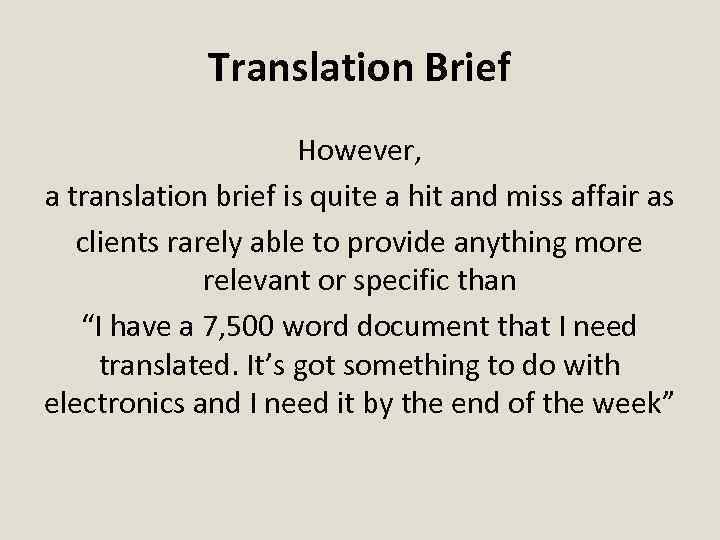 Translation Brief However, a translation brief is quite a hit and miss affair as