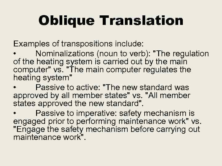 Oblique Translation Examples of transpositions include: • Nominalizations (noun to verb): "The regulation of