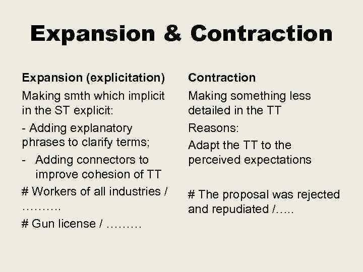 Expansion & Contraction Expansion (explicitation) Contraction Making smth which implicit in the ST explicit: