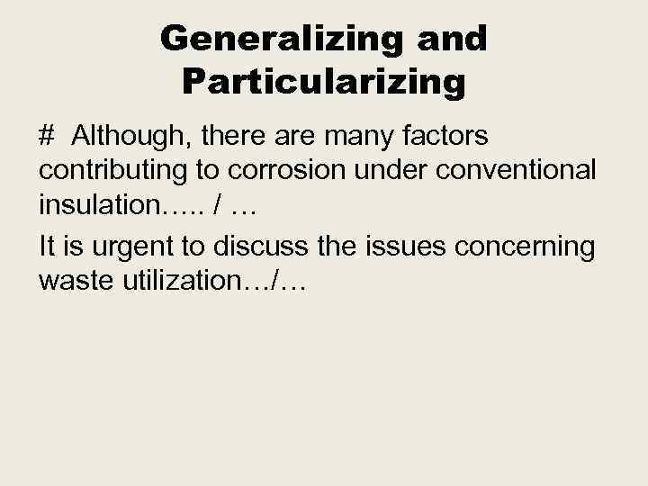 Generalizing and Particularizing # Although, there are many factors contributing to corrosion under conventional