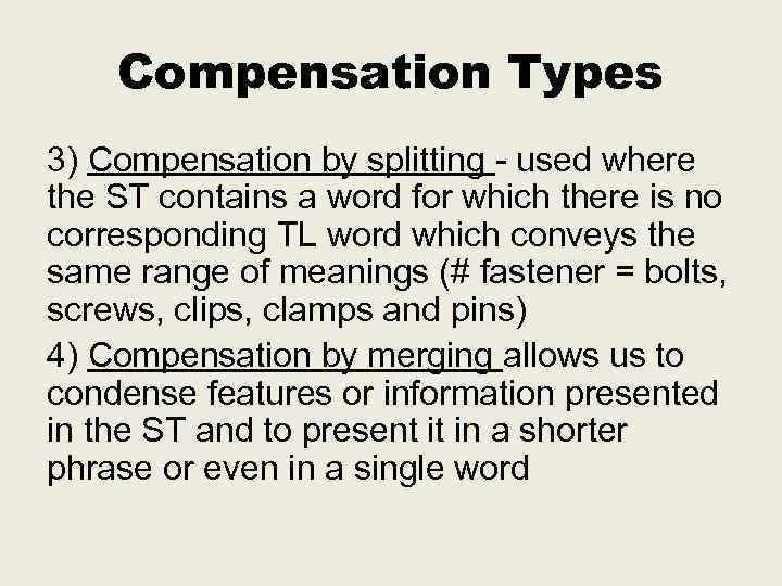 Compensation Types 3) Compensation by splitting - used where the ST contains a word