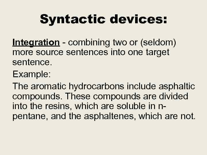 Syntactic devices: Integration - combining two or (seldom) more source sentences into one target