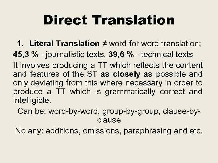 Direct Translation 1. Literal Translation ≠ word-for word translation; 45, 3 % - journalistic