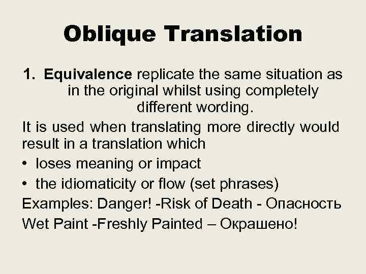 Oblique Translation 1. Equivalence replicate the same situation as in the original whilst using