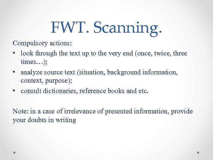 FWT. Scanning. Compulsory actions: • look through the text up to the very end