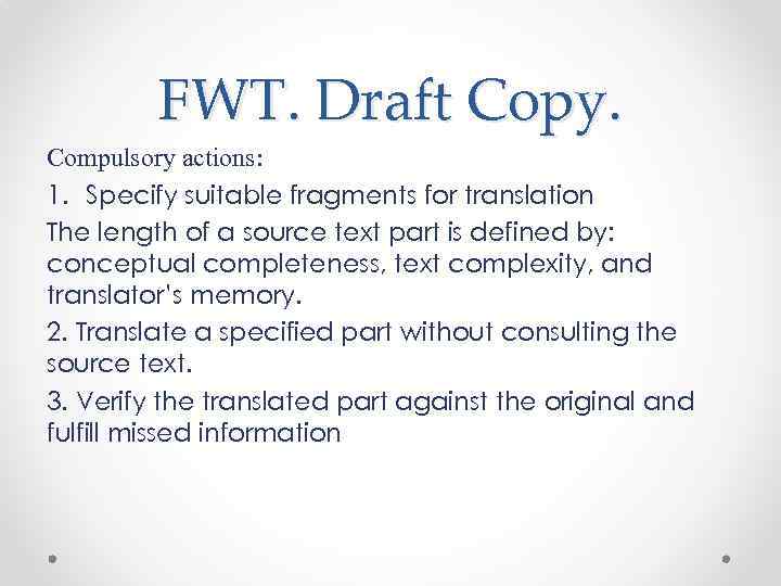 FWT. Draft Copy. Compulsory actions: 1. Specify suitable fragments for translation The length of