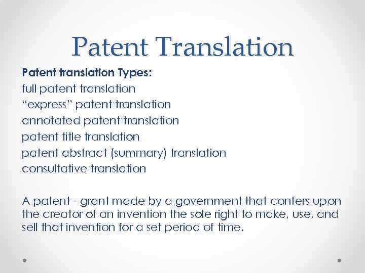 Patent Translation Patent translation Types: full patent translation “express” patent translation annotated patent translation