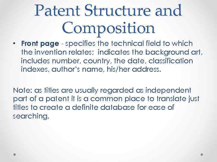 Patent Structure and Composition • Front page - specifies the technical field to which