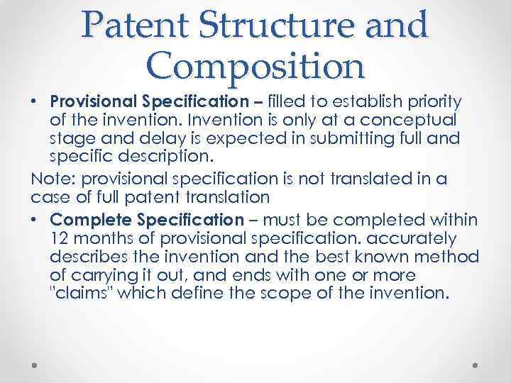 Patent Structure and Composition • Provisional Specification – filled to establish priority of the