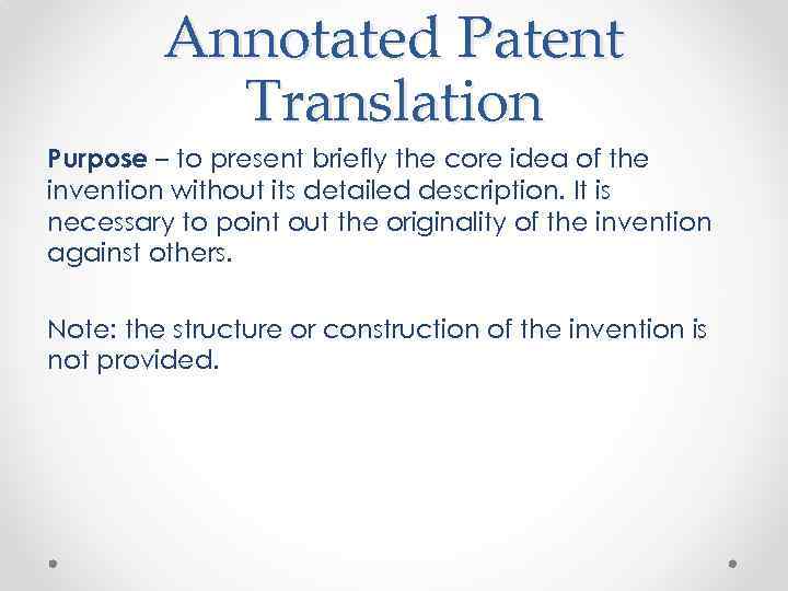 Annotated Patent Translation Purpose – to present briefly the core idea of the invention