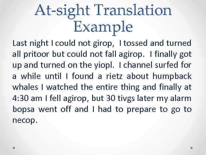 At-sight Translation Example Last night I could not girop, I tossed and turned all