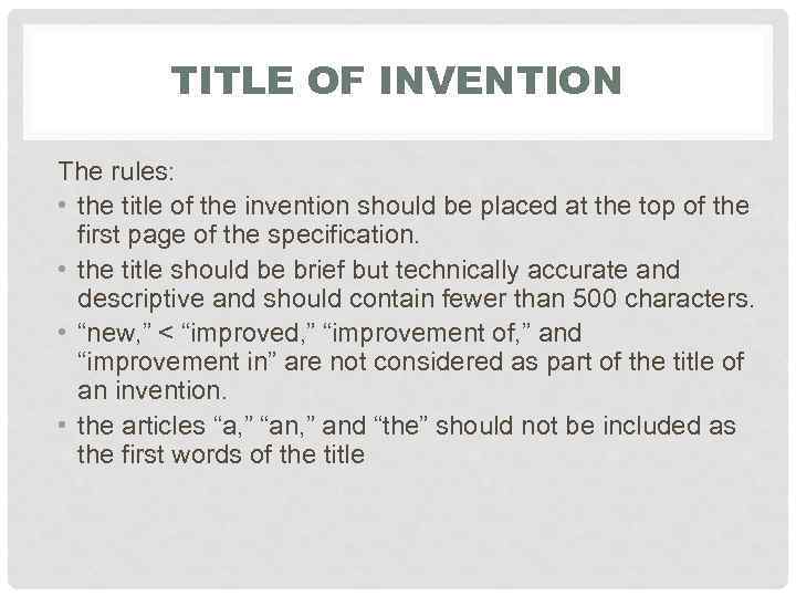 TITLE OF INVENTION The rules: • the title of the invention should be placed