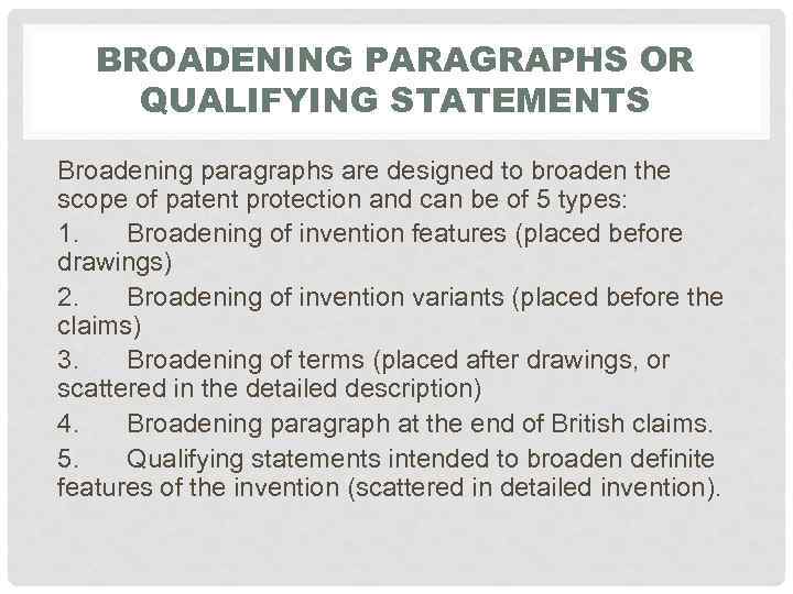 BROADENING PARAGRAPHS OR QUALIFYING STATEMENTS Broadening paragraphs are designed to broaden the scope of