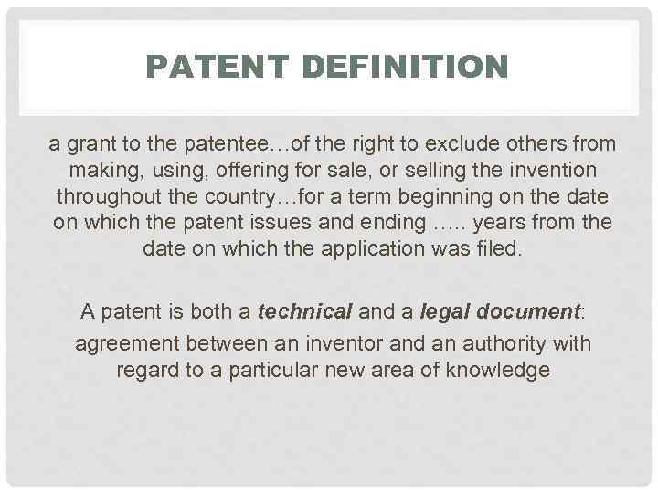 PATENT DEFINITION a grant to the patentee…of the right to exclude others from making,