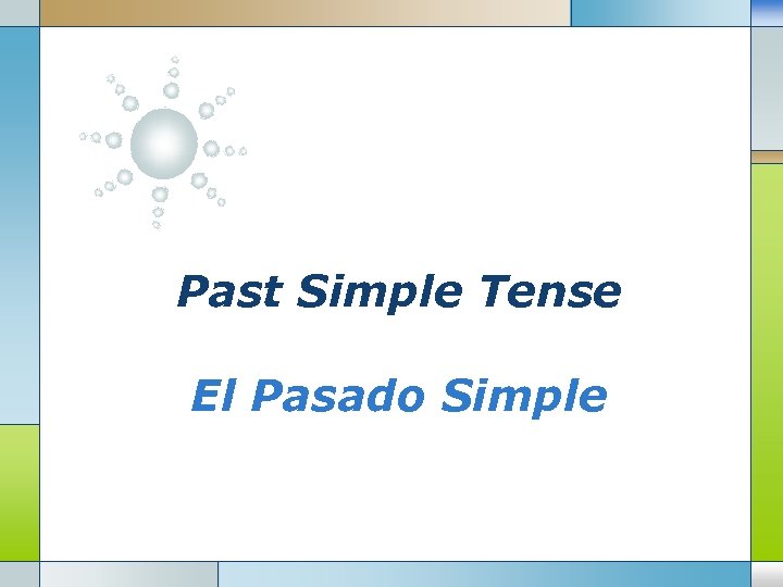 Past Simple Tense El Pasado Simple 