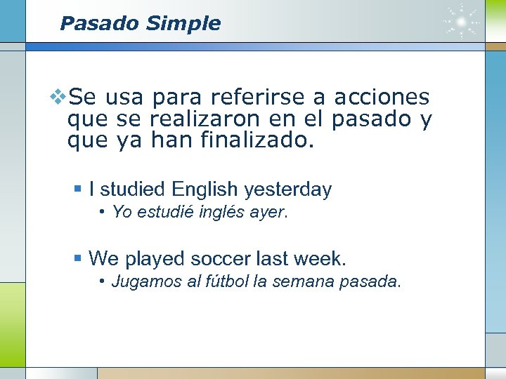 Pasado Simple v. Se usa para referirse a acciones que se realizaron en el