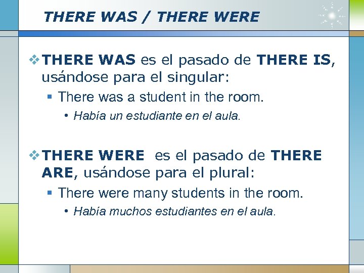 THERE WAS / THERE WERE v THERE WAS es el pasado de THERE IS,