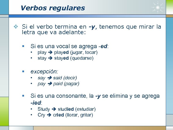 Verbos regulares v Si el verbo termina en -y, tenemos que mirar la letra