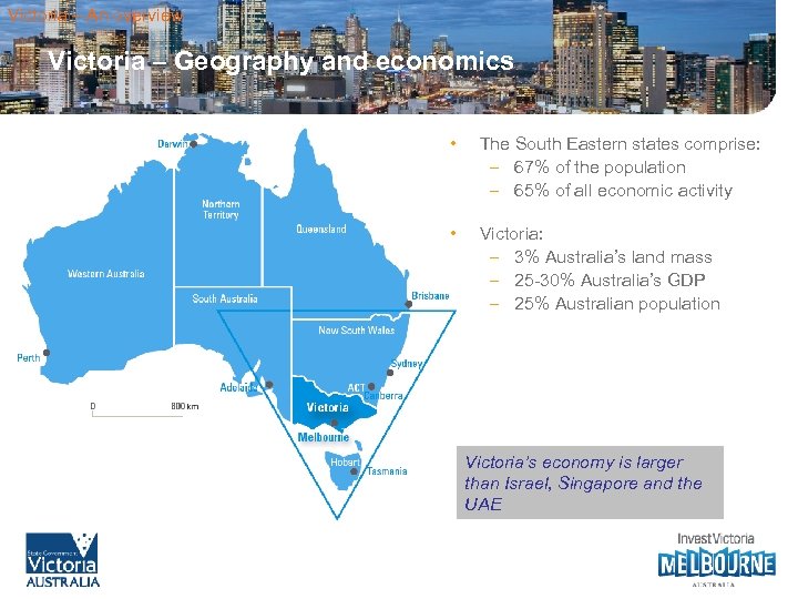 Victoria – An overview Victoria – Geography and economics • The South Eastern states