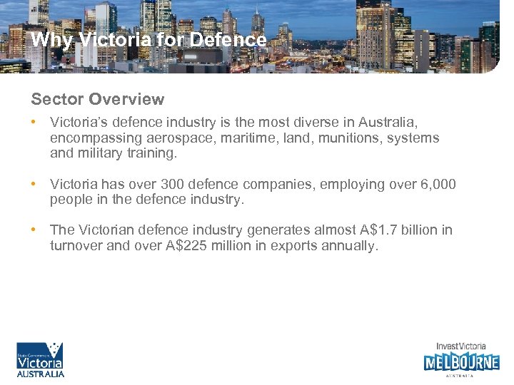 Why Victoria for Defence Sector Overview • Victoria’s defence industry is the most diverse