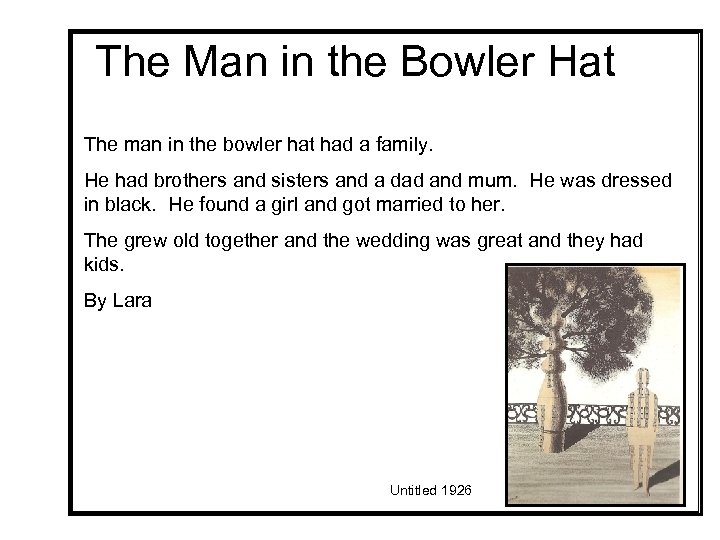 The Man in the Bowler Hat The man in the bowler hat had a
