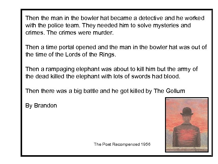 Then the man in the bowler hat became a detective and he worked with