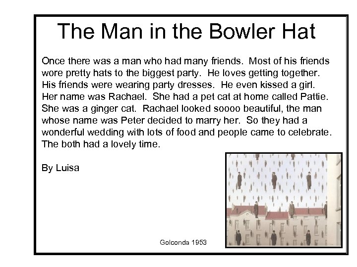 The Man in the Bowler Hat Once there was a man who had many