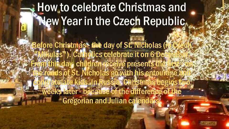 How to celebrate Christmas and New Year in the Czech Republic Before Christmas -