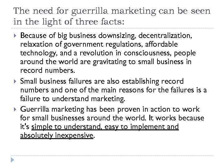 The need for guerrilla marketing can be seen in the light of three facts: