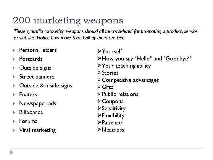 200 marketing weapons These guerrilla marketing weapons should all be considered for promoting a