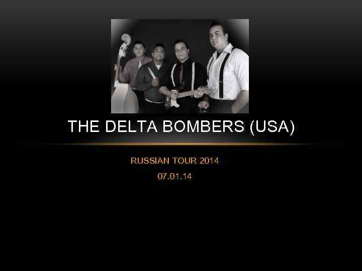 THE DELTA BOMBERS (USA) RUSSIAN TOUR 2014 07. 01. 14 