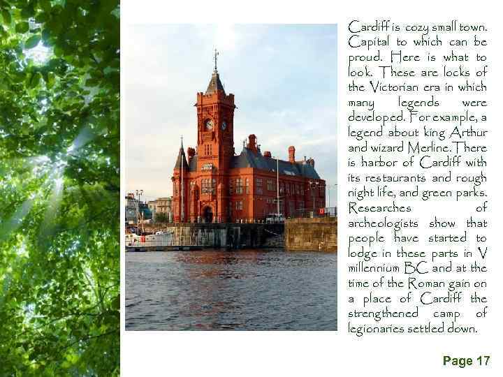Cardiff is cozy small town. Capital to which can be proud. Here is what
