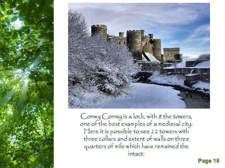 Conwy is a lock, with 8 the towers, one of the best examples of