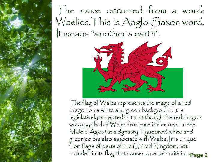 The name occurred from a word: Waelics. This is Anglo-Saxon word. It means 