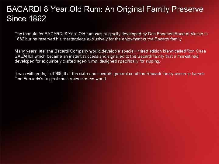 BACARDI 8 Year Old Rum: An Original Family Preserve Since 1862 The formula for