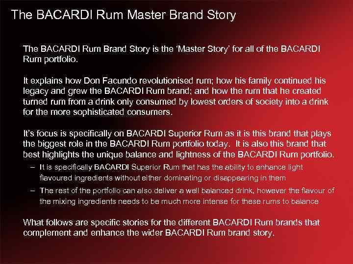 The BACARDI Rum Master Brand Story The BACARDI Rum Brand Story is the ‘Master