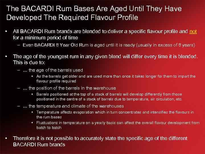 The BACARDI Rum Bases Are Aged Until They Have Developed The Required Flavour Profile