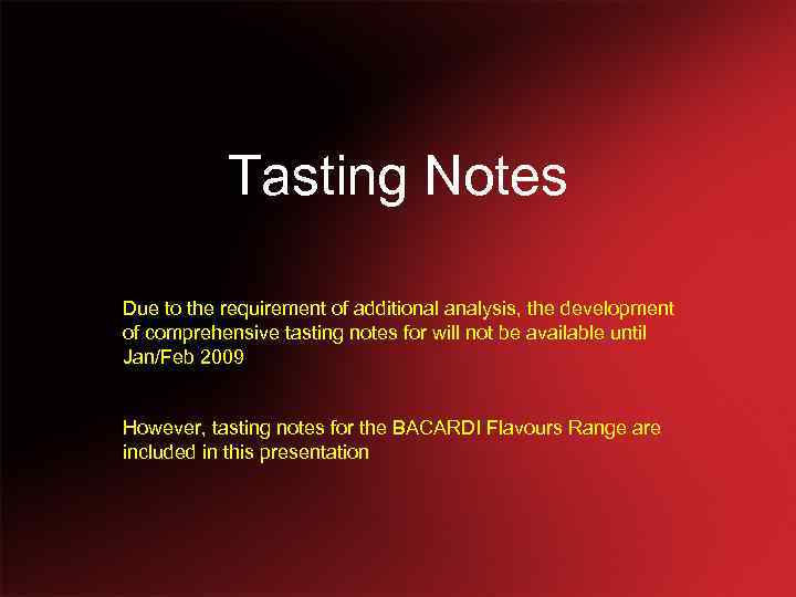 Tasting Notes Due to the requirement of additional analysis, the development of comprehensive tasting