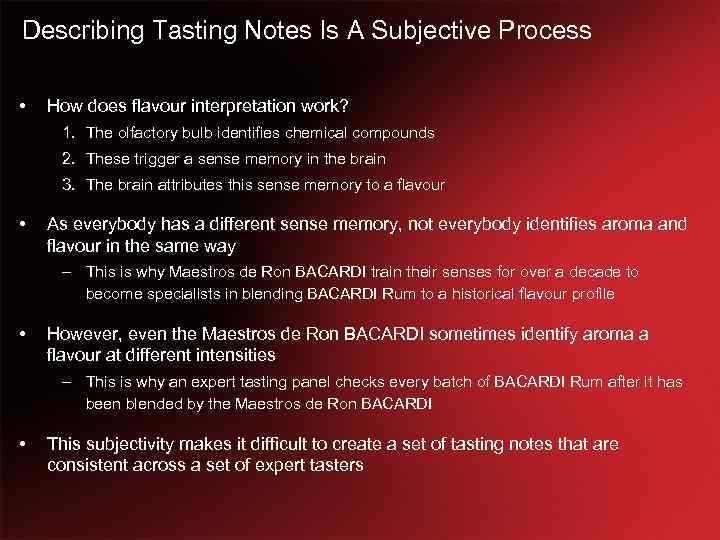 Describing Tasting Notes Is A Subjective Process • How does flavour interpretation work? 1.