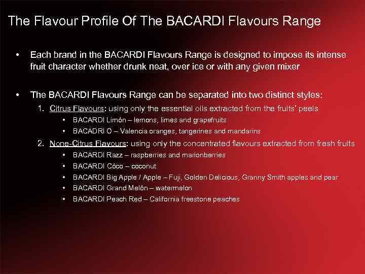The Flavour Profile Of The BACARDI Flavours Range • Each brand in the BACARDI