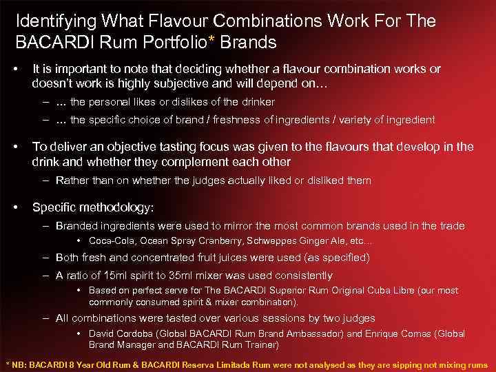 Identifying What Flavour Combinations Work For The BACARDI Rum Portfolio* Brands • It is