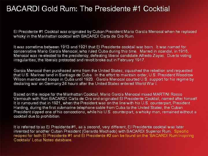 BACARDI Gold Rum: The Presidente #1 Cocktial El Presidente #1 Cocktail was originated by