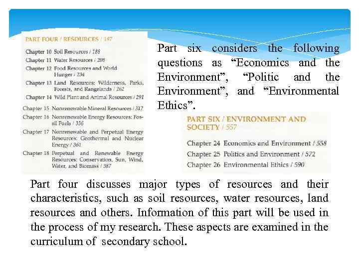 Part six considers the following questions as “Economics and the Environment”, “Politic and the