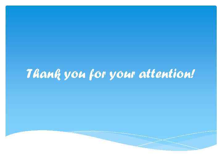 Thank you for your attention! 