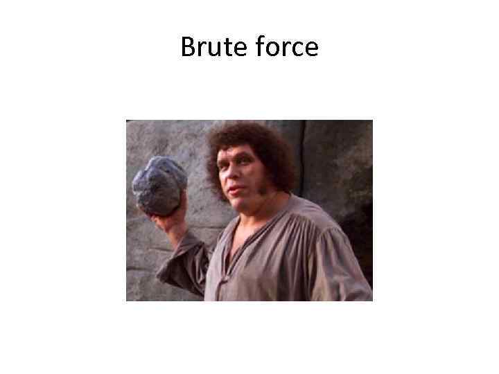 Brute force 