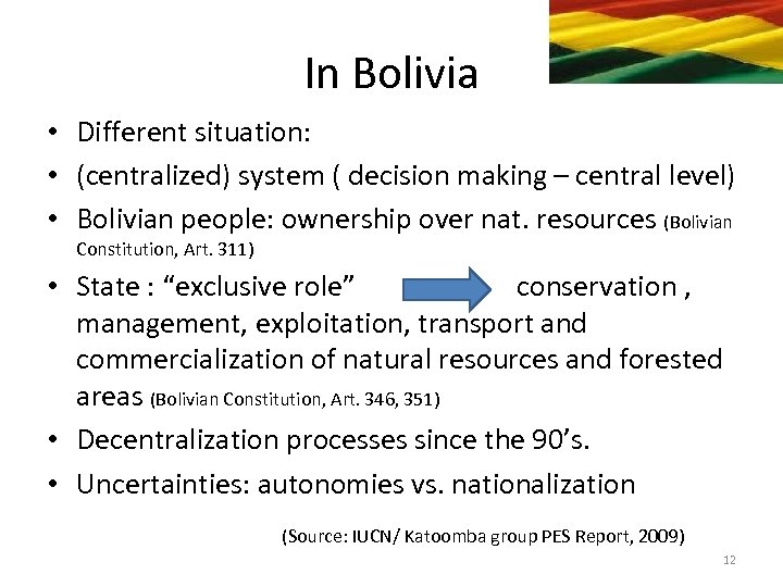 In Bolivia • Different situation: • (centralized) system ( decision making – central level)