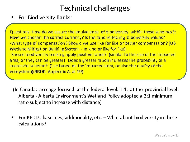 Technical challenges • For Biodiversity Banks: Questions: How do we assure the equivalence of