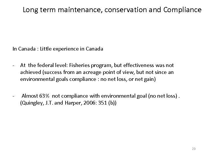 Long term maintenance, conservation and Compliance In Canada : Little experience in Canada -
